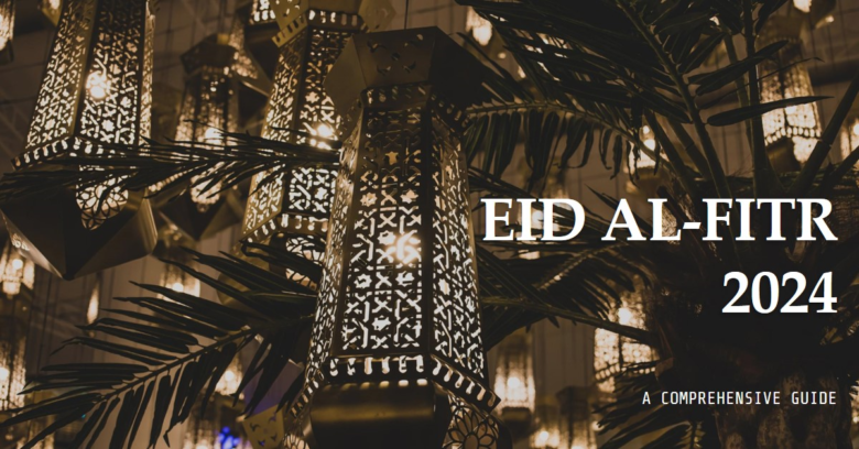 Eid al-Fitr 2024: A Comprehensive Guide