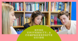 HNBG University: A Comprehensive Guide
